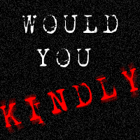Would you kindly...?